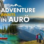 Adventure Awaits in Aurö: Outdoor Activities for Every Enthusiast