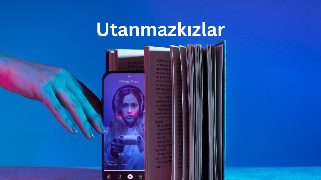 Utanmazkızlar in Literature and Media: Representations That Inspire